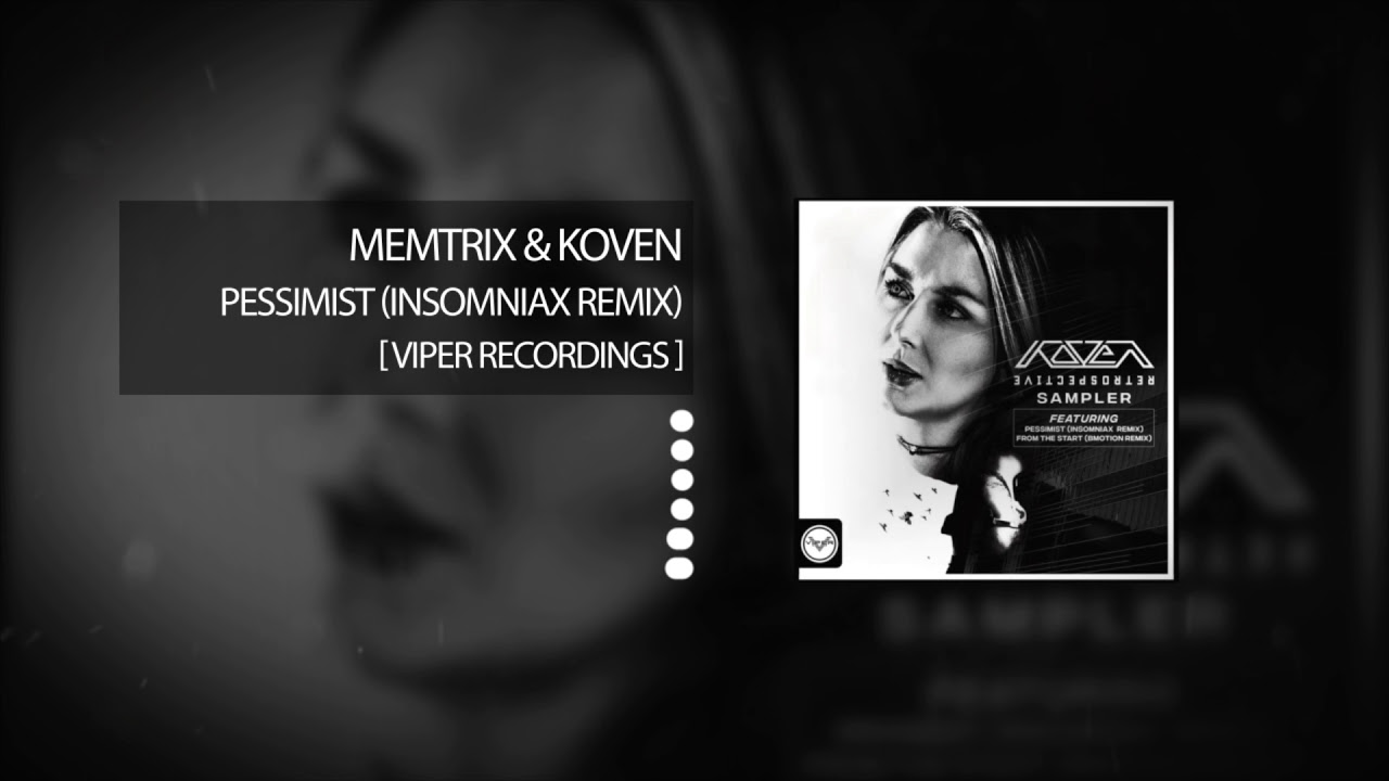 Watch Memtrix & Koven – Pessimist (Insomniax Remix) on YouTube Watch Memtrix & Koven – Pessimist (Insomniax Remix) on YouTube