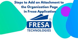 Steps to Add an Attachment to the Organization Page in Fresa Application