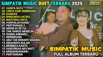 HANYA SATU - CINTA DARI SEBERANG - MEMILIKI SETIA - FULL ALBUM SIMPATIK MUSIC DUET TERBARU 2025