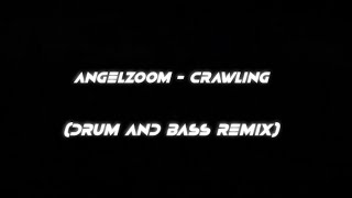 Angelzoom - Crawling (Drum and Bass Remix)