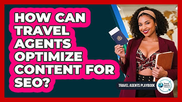 How Can Travel Agents Optimize Content For SEO?