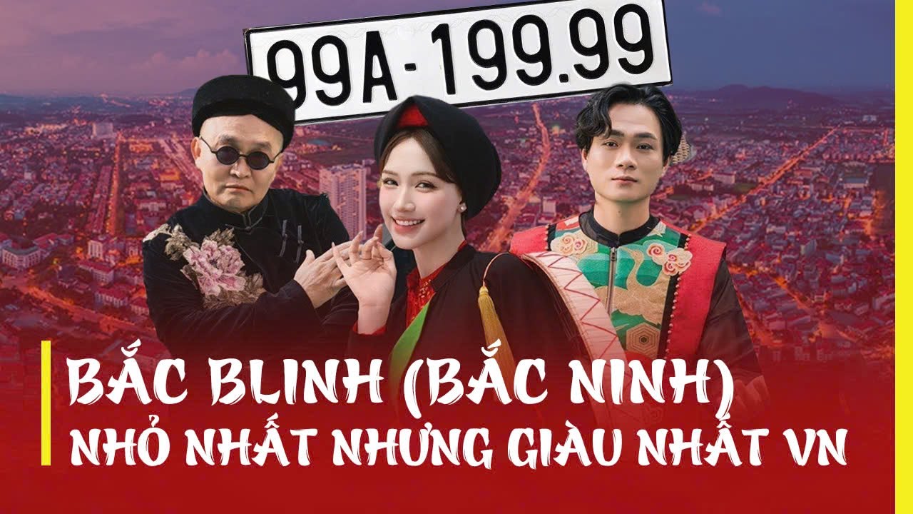 BẮC BLINH (BẮC NINH): BÉ NHẤT NHƯNG GIÀU NHẤT, GIỎI NHẤT VIỆT NAM