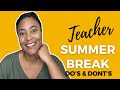 Teacher Summer Break: Do&#39;s &amp; Don&#39;ts | Teacher Tips 4 Summer Break