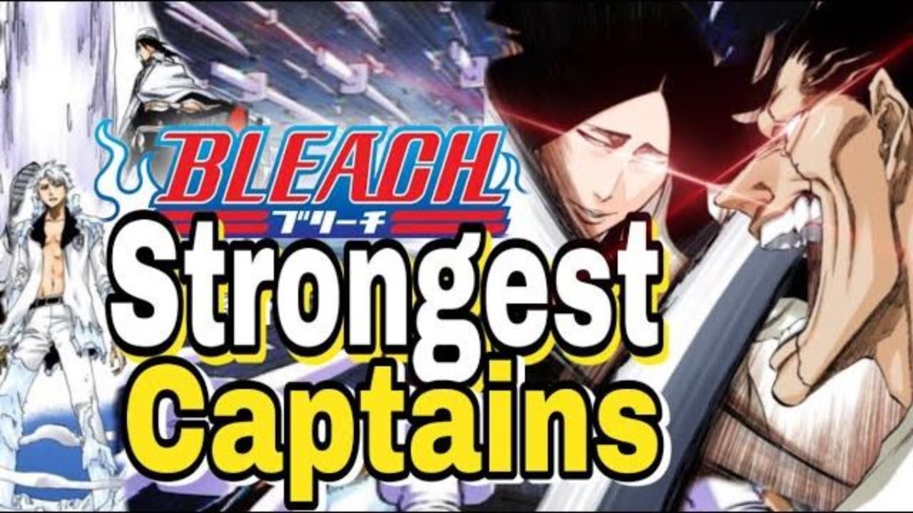 Strongest Captains in Bleach! (End of Manga) Weakest to Strongest YouTube