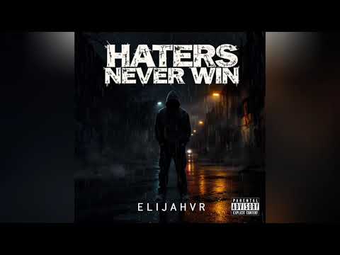 Haters never win - ElijahVR (official music video) prod.ElijahVR