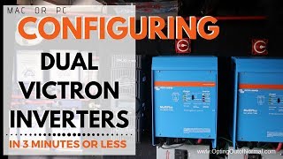 Configuring Dual Victron Inverters in 3 minutes or less for both split phase and parallel operation
