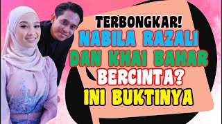 Terbongkar! Nabila Razali Dan Khai Bahar Bercinta?  Ini Buktinya