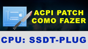 HACKINTOSH: PATCH DE TABELAS ACPI - SSDT-PLUG (CPU) PARA UTILIZAÇÃO NA NOSSA EFI - EM WINDOWS