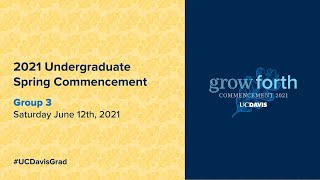 2021 Undergraduate Spring Commencement Group 3 on Saturday, June 12th at 1:00 p.m. PDT