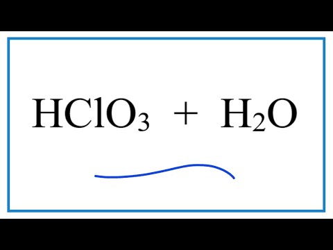 HClO3 + H2O (ക്ലോറിക് ആസിഡ് + വെള്ളം)