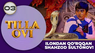 Tilla Ovi 2-mavsum 3-son ILONDAN QO‘RQQAN SHAHZOD SULTONOV! (24.02.2024)
