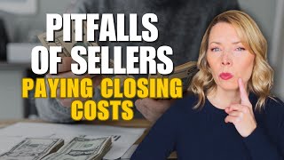 Disadvantages of Seller Paying Closing Costs