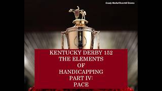 KENTUCKY DERBY 152   THE ELEMENTS OF HANDICAPPING   PART IV   PACE