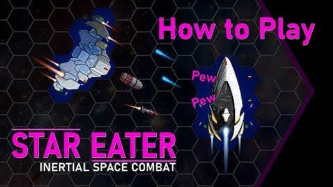 How to play Star Eater: Inertial Space Combat