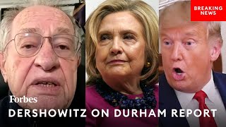 Durham Report Shows 'An Absolute Double Standard' Between Trump And Clinton: Alan Dershowitz
