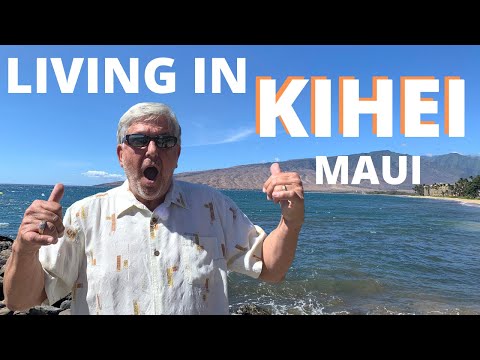 Living in Kihei Maui | What is it like?