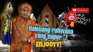 HALEUANG RAHWANA YANG SUPER 