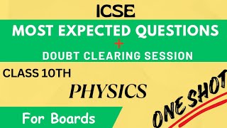 Most Expected Questions and Doubt Clearing Session | ICSE 10th | PHYSICS | One Shot