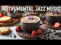 Instrumental jazz music  morning sweet coffee jazz music  bossa nova piano for great moods