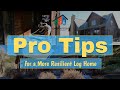 Pro tips for a more resilient log home  log masters restorations