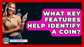 What Key Features Help Identify A Coin? - SearchEnginesHub.com