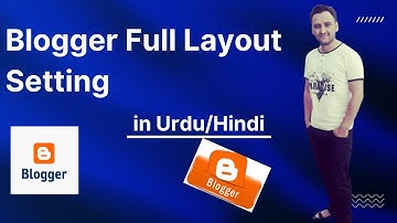 Blogger Layout Setting in urdu/ Hindi