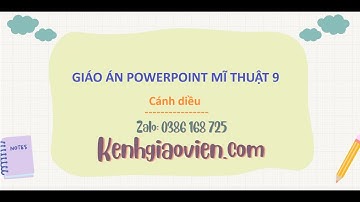 Giáo án powerpoint Mĩ thuật 9 Cánh diều | GA điện tử Mĩ thuật 9 CD