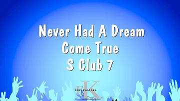 Never Had A Dream Come True - S Club 7 (Karaoke Version)