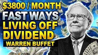 Warren Buffett: The Fast Way To Living Off Dividends In 2024 ($3,800/month)