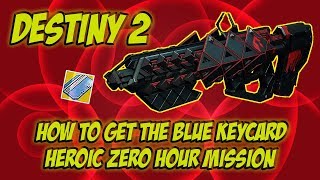 Destiny 2 Heroic Zero Hour Mission Blue Keycard Location