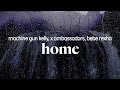 Machine Gun Kelly X Ambassadors Bebe Rexha Home Lyrics