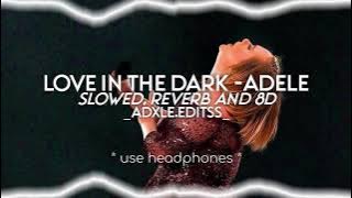 Love in the dark but its slowed, reverb and 8D(use headphones)-Adele
