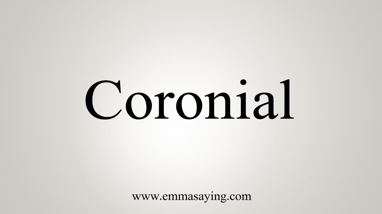 How To Say Coronial - YouTube