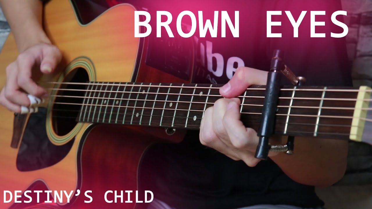 Brown Eyes Destiny's Child ( Fingerstyle Guitar Cover ) YouTube