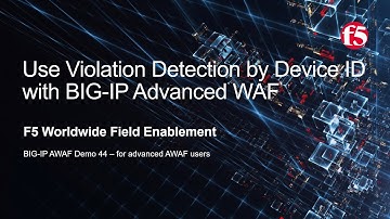 BIG-IP AWAF Demo 44 - Use Violation Detection by Device w/ F5 BIG-IP Adv WAF (formerly ASM)
