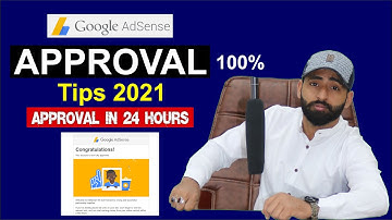 Google AdSense Approval Tips 2021 (With in 24 Hours)