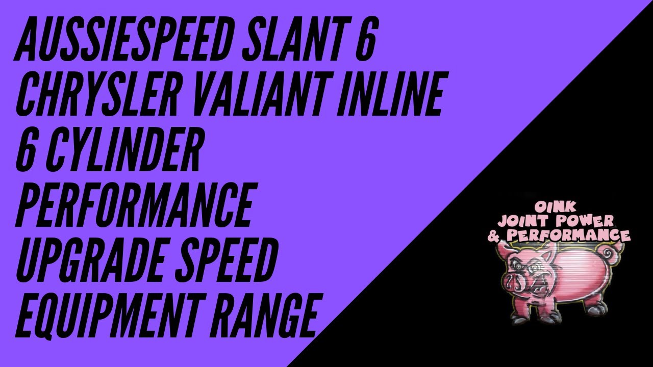 Aussiespeed Slant 6 Chrysler Valiant inline 6 cylinder performance upgrade speed equipment range