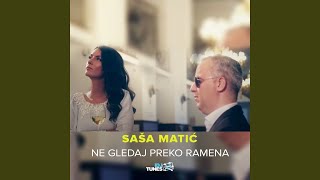 Video thumbnail of "Saša Matić - Ne Gledaj Preko Ramena"