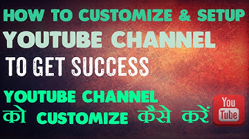 How To Customize & Setup YouTube Channel / Advance layout & Settings