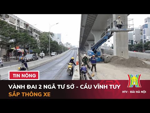 Video Vành đai 2 Ngã Tư Sở - Cầu Vĩnh Tuy sắp thông xe - youtube