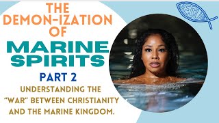 THE DEMON-IZATION OF MARINE SPIRITS🧜🏾‍♀️PART 2