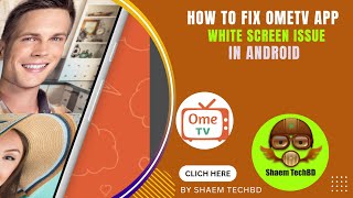 How to Fix OmeTV App White Screen Issue in Android After New Updates