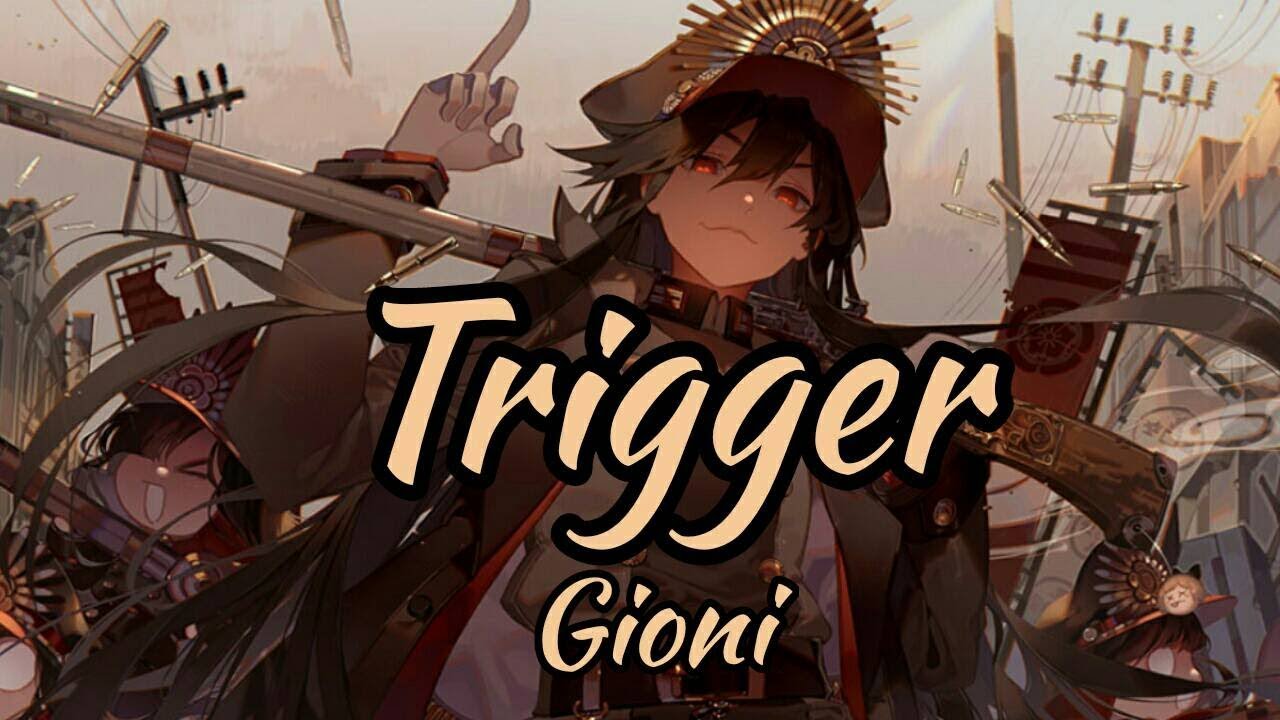 Nightcore - Trigger (Gioni)