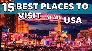 15 Best Places to Visit in the USA: A Journey Through Diverse Landscapes and Iconic Cities!