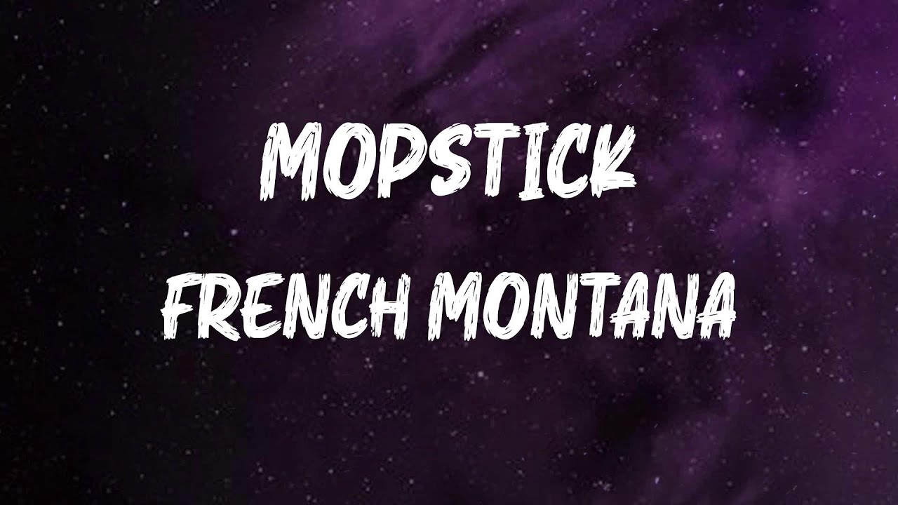 French Montana Mopstick (Lyrics) YouTube