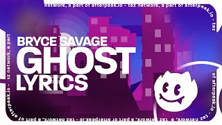 Bryce Savage - Ghost (Lyrics)