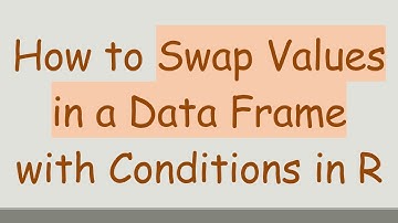 How to Swap Values in a Data Frame with Conditions in R