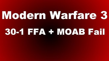 MW3: 30-1 FFA + MOAB Fail