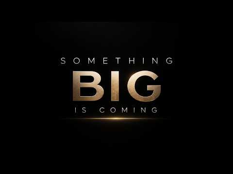 Are you ready for something BIG?