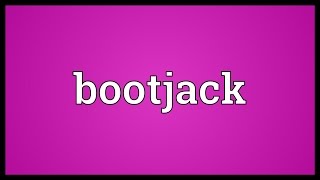 Bootjack Meaning